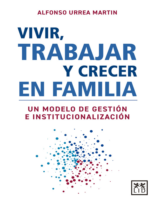 Title details for Vivir, trabajar y crecer en familia by Alfonso Urrea Martin - Available